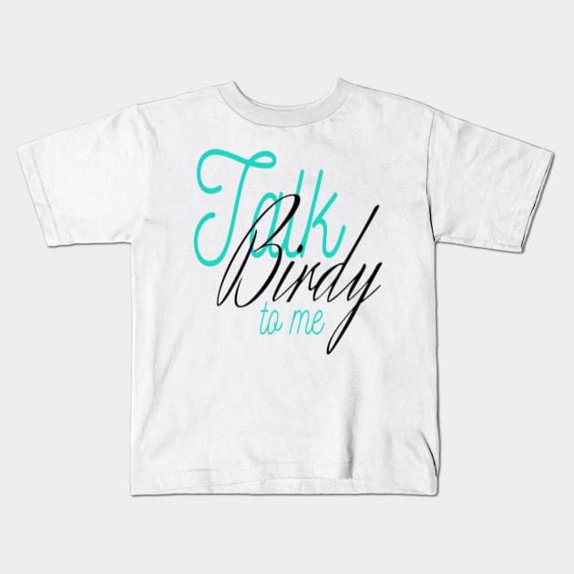 Talk birdy to me Kids T-Shirt by Shopiana